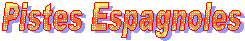 Pistes Espagnoles